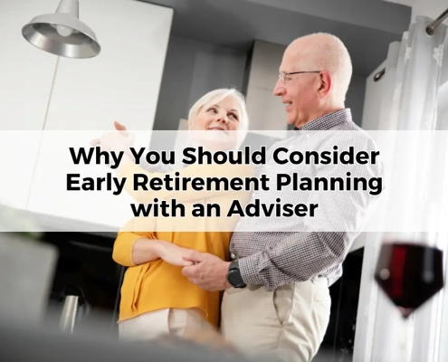 Why You Should Consider Early Retirement Planning with an Adviser