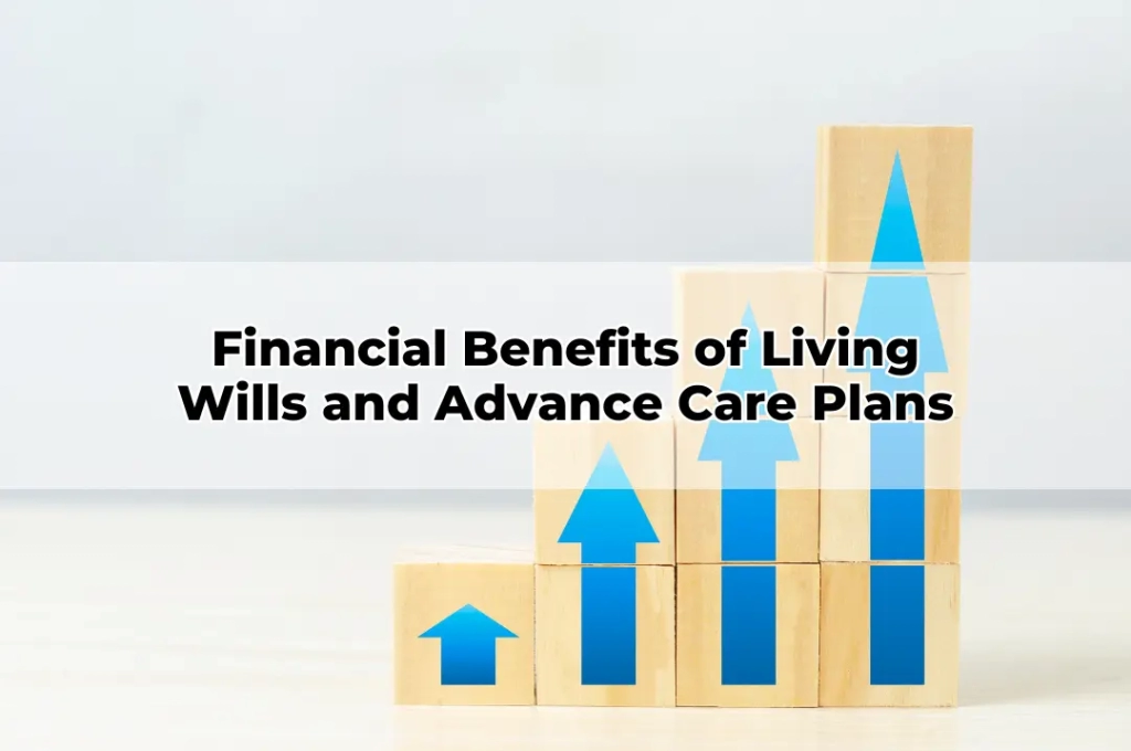 Financial Benefits of Living Wills and Advance Care Plans