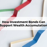 How Investment Bonds Can Support Wealth Accumulation