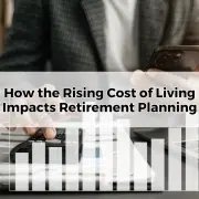 How the Rising Cost of Living Impacts Retirement Planning