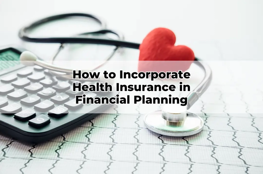 How to Incorporate Health Insurance in Financial Planning