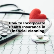 How to Incorporate Health Insurance in Financial Planning