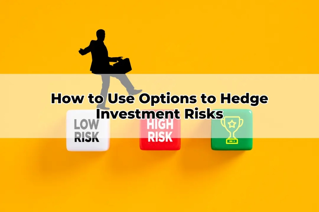 How to Use Options to Hedge Investment Risks