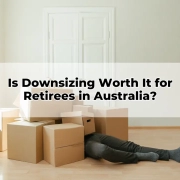 Is Downsizing Worth It for Retirees in Australia