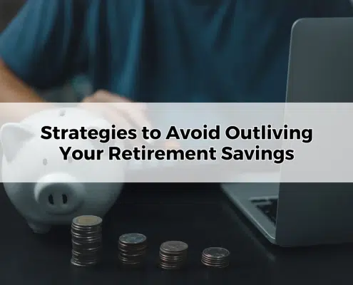 Strategies to Avoid Outliving Your Retirement Savings