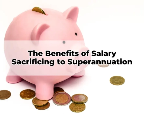 The Benefits of Salary Sacrificing to Superannuation