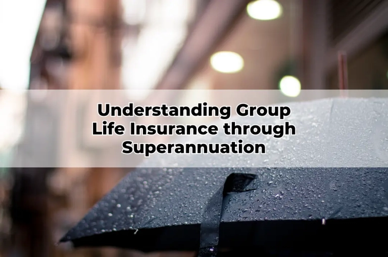 Understanding Group Life Insurance through Superannuation