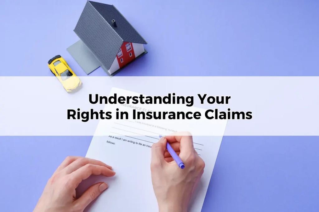 Understanding Your Rights in Insurance Claims