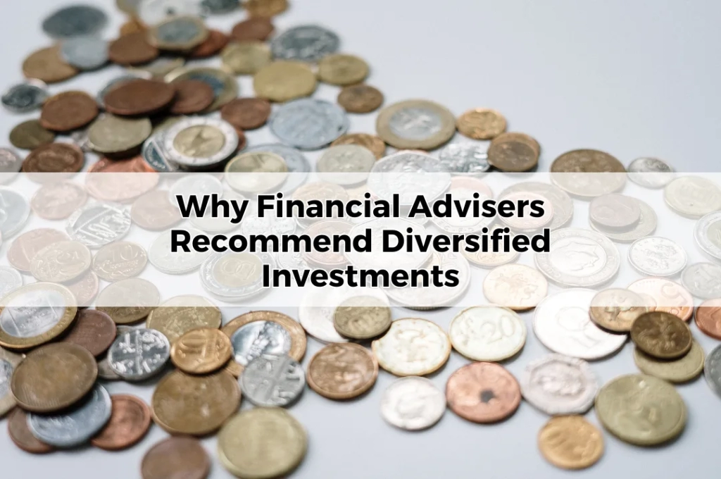 Why Financial Advisers Recommend Diversified Investments