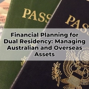 Financial Planning for Dual Residency Managing Australian and Overseas Assets