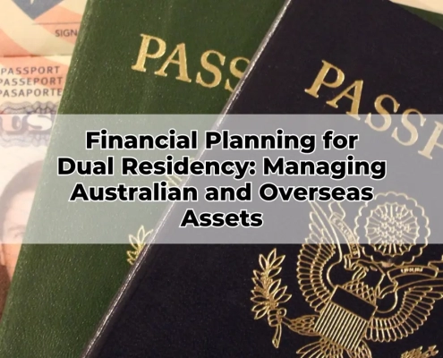 Financial Planning for Dual Residency Managing Australian and Overseas Assets