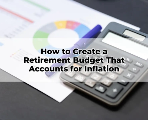 How to Create a Retirement Budget That Accounts for Inflation