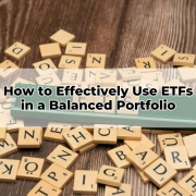 How to Effectively Use ETFs in a Balanced Portfolio