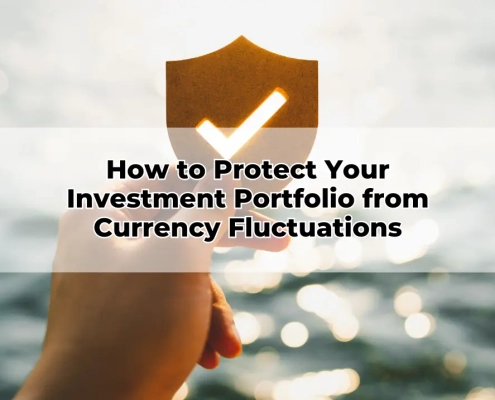 How to Protect Your Investment Portfolio from Currency Fluctuations