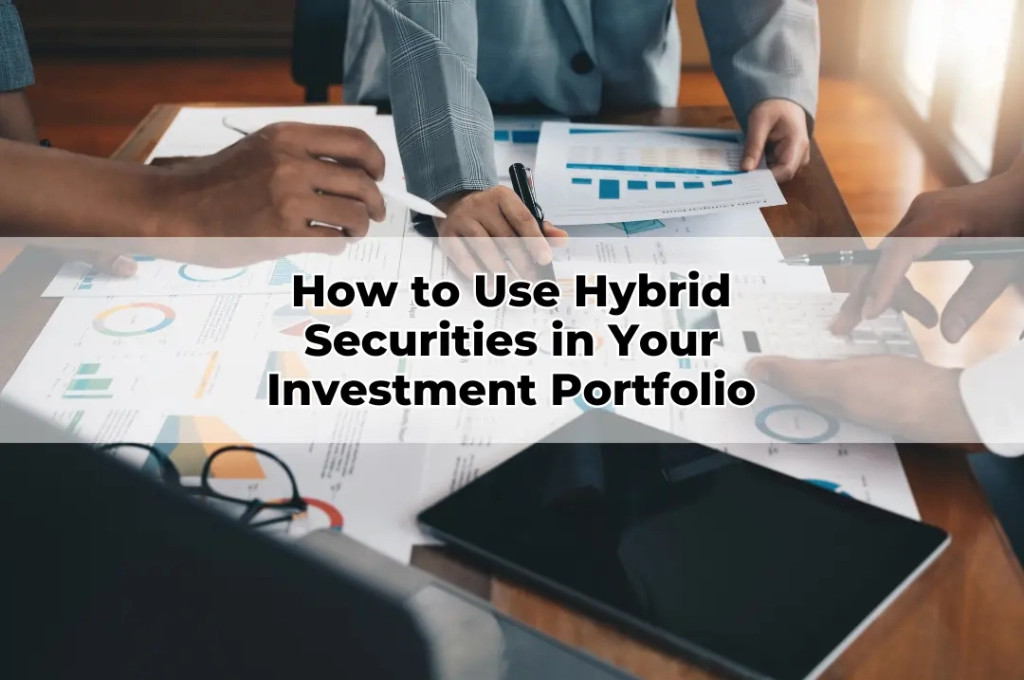 How to Use Hybrid Securities in Your Investment Portfolio