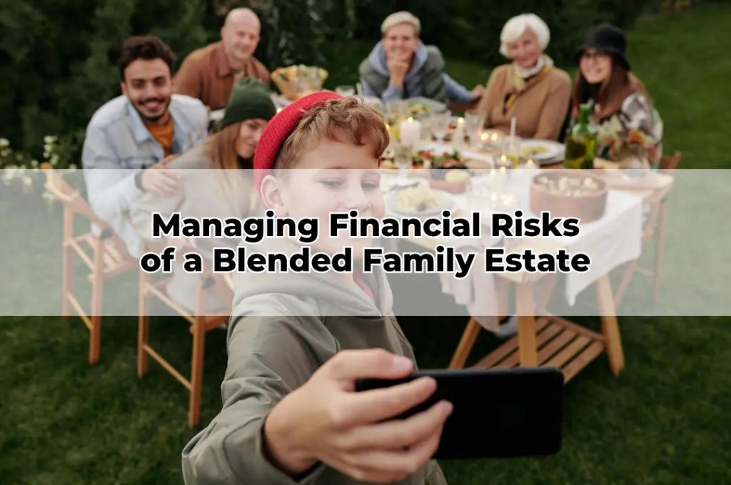 Managing Financial Risks of a Blended Family Estate