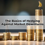 The Basics of Hedging Against Market Downturns