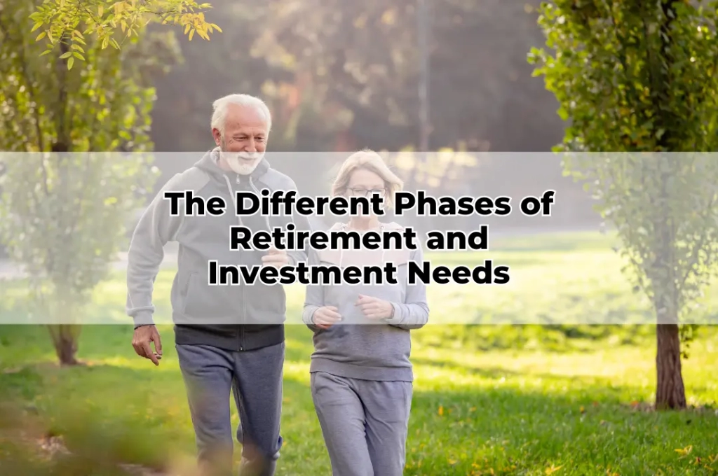 The Different Phases of Retirement and Investment Needs