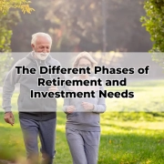 The Different Phases of Retirement and Investment Needs