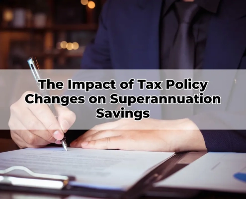 The Impact of Tax Policy Changes on Superannuation Savings