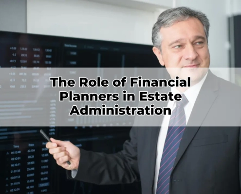 The Role of Financial Planners in Estate Administration