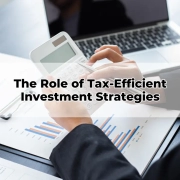 The Role of Tax-Efficient Investment Strategies