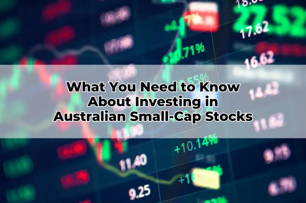 What You Need to Know About Investing in Australian Small-Cap Stocks