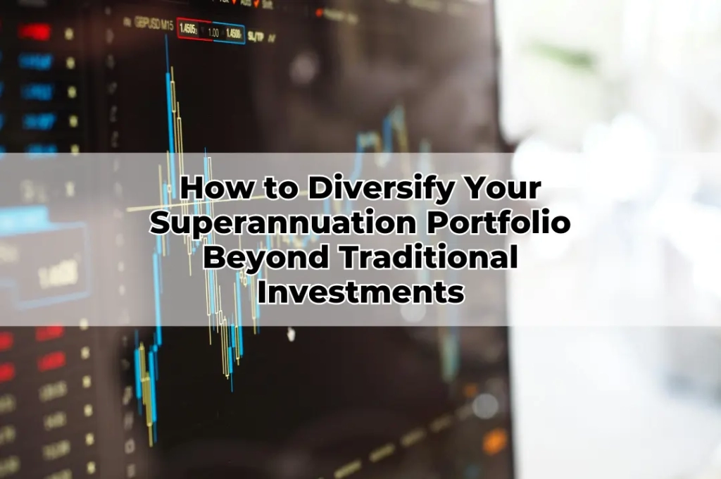 How to Diversify Your Superannuation Portfolio Beyond Traditional Investments