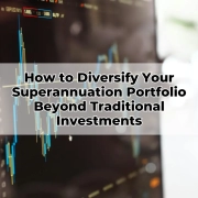 How to Diversify Your Superannuation Portfolio Beyond Traditional Investments