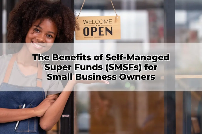 The Benefits of Self-Managed Super Funds (SMSFs) for Small Business Owners