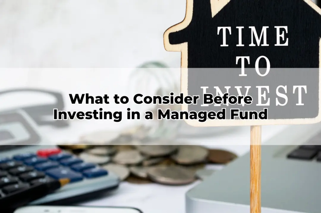 What to Consider Before Investing in a Managed Fund