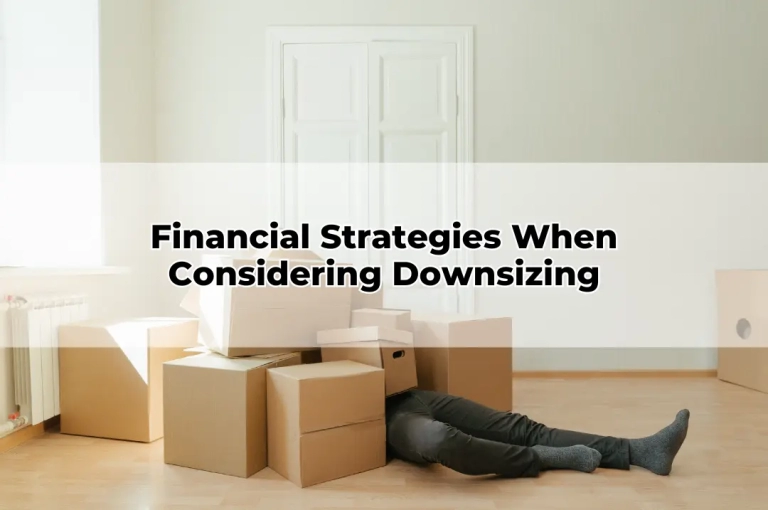 Financial Strategies When Considering Downsizing