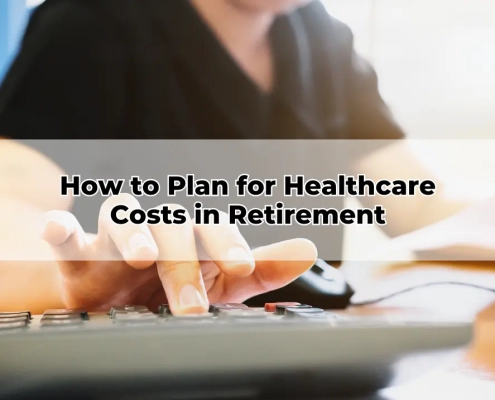 How to Plan for Healthcare Costs in Retirement