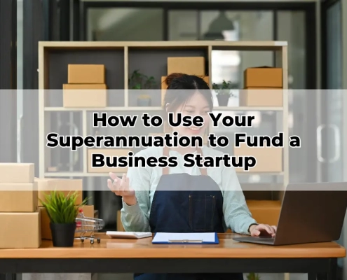 How to Use Your Superannuation to Fund a Business Startup