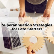 Superannuation Strategies for Late Starters