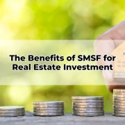 The Benefits of SMSF for Real Estate Investment