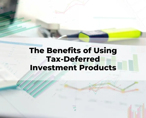 The Benefits of Using Tax-Deferred Investment Products