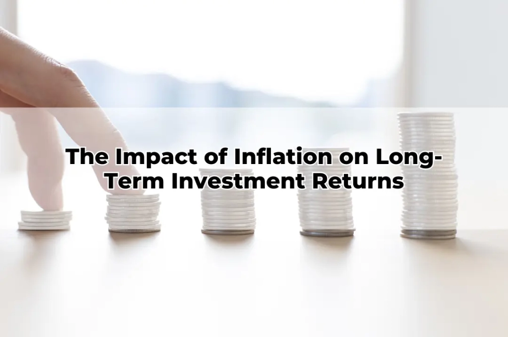 The Impact of Inflation on Long-Term Investment Returns