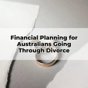 Financial Planning for Australians Going Through Divorce