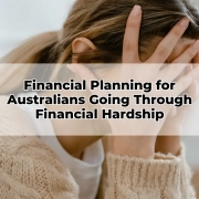 Financial Planning for Australians Going Through Financial Hardship