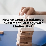How to Create a Balanced Investment Strategy with Limited Risk