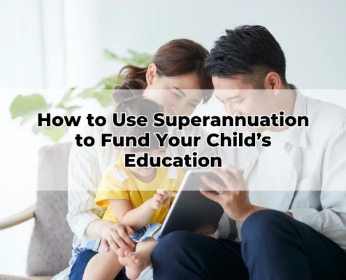 How to Use Superannuation to Fund Your Child’s Education