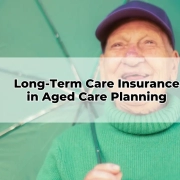 Long-Term Care Insurance in Aged Care Planning