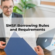 SMSF Borrowing Rules and Requirements