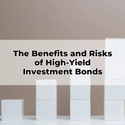 The Benefits and Risks of High-Yield Investment Bonds