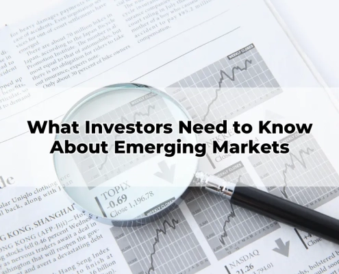 What Investors Need to Know About Emerging Markets