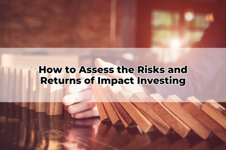 How to Assess the Risks and Returns of Impact Investing