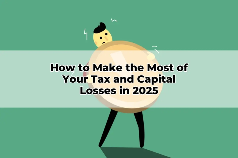 How to Make the Most of Your Tax and Capital Losses in 2025