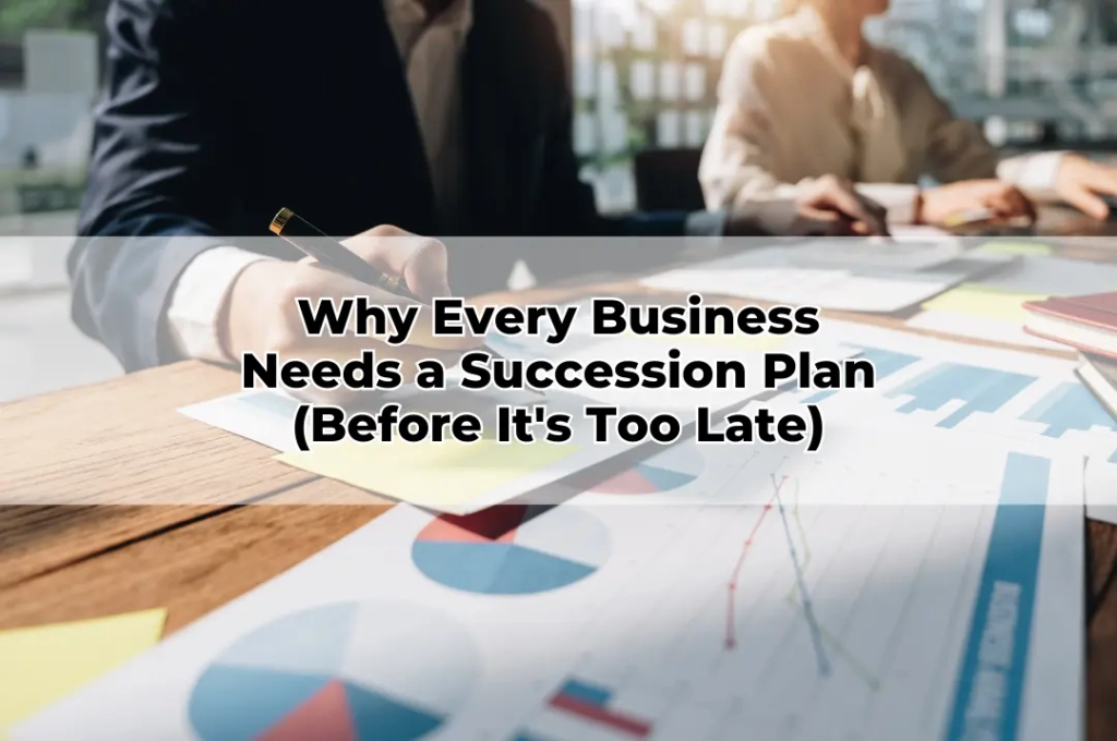 Why Every Business Needs a Succession Plan (Before It's Too Late)