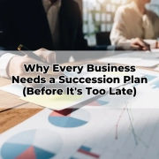 Why Every Business Needs a Succession Plan (Before It's Too Late)